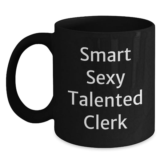 Smart Sexy Talented Clerk Gifts for Graduation, Funny Clerk Quotes on Black Coffee Mug, Gifts from Friends to Clerk, Clerk Appreciation, Unique Graduation Gifts - Victory Thru Vision