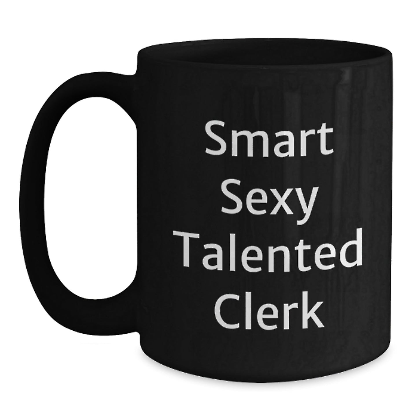 Smart Sexy Talented Clerk Gifts for Graduation, Funny Clerk Quotes on Black Coffee Mug, Gifts from Friends to Clerk, Clerk Appreciation, Unique Graduation Gifts - Victory Thru Vision
