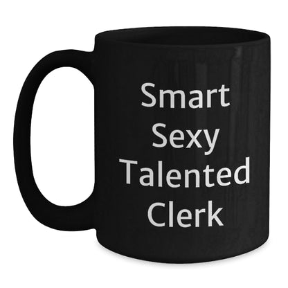 Smart Sexy Talented Clerk Gifts for Graduation, Funny Clerk Quotes on Black Coffee Mug, Gifts from Friends to Clerk, Clerk Appreciation, Unique Graduation Gifts - Victory Thru Vision