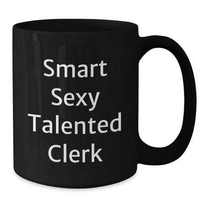 Smart Sexy Talented Clerk Gifts for Graduation, Funny Clerk Quotes on Black Coffee Mug, Gifts from Friends to Clerk, Clerk Appreciation, Unique Graduation Gifts - Victory Thru Vision