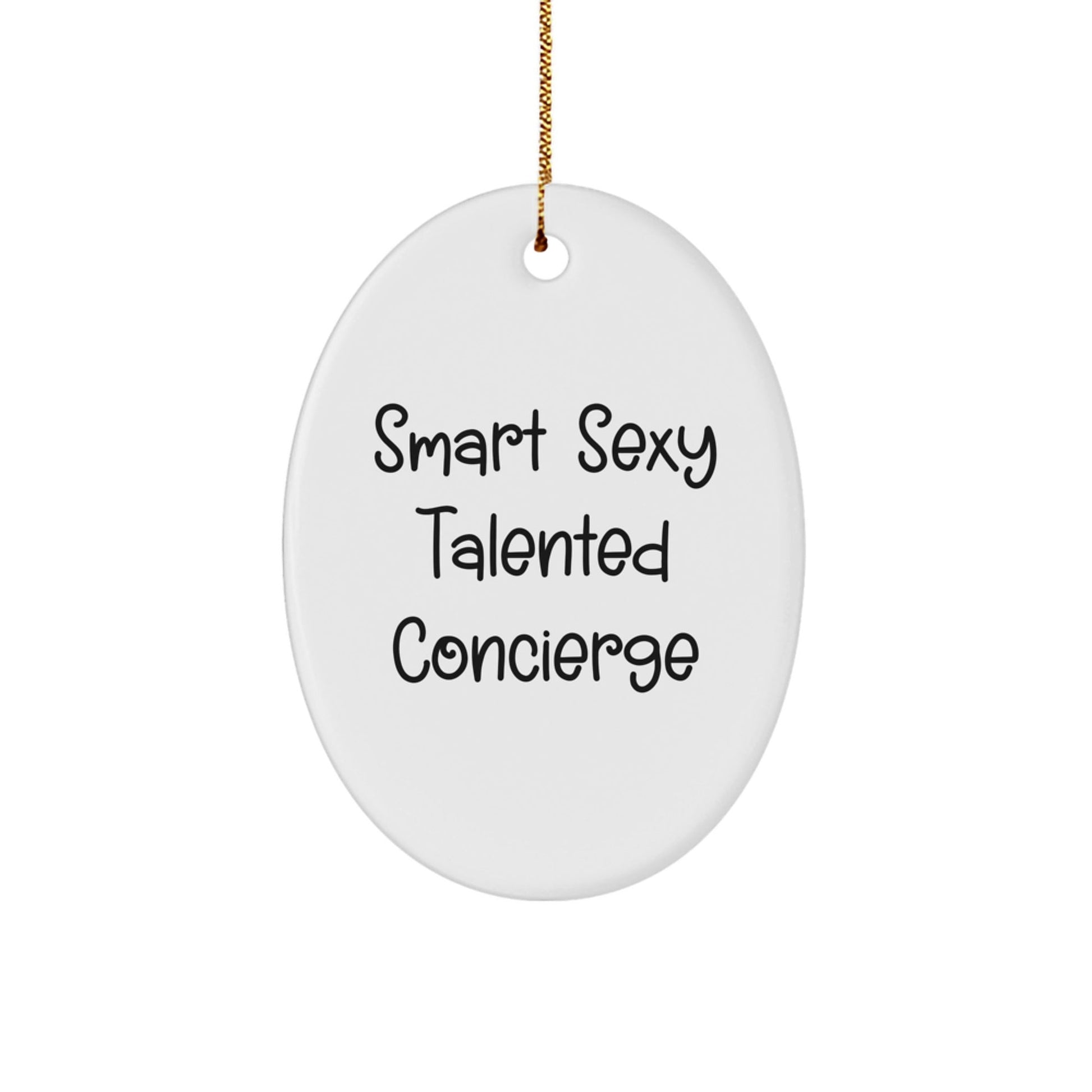 Smart Sexy Talented Concierge Gifts from Friends and Family - Oval Ornament for Christmas - Victory Thru Vision