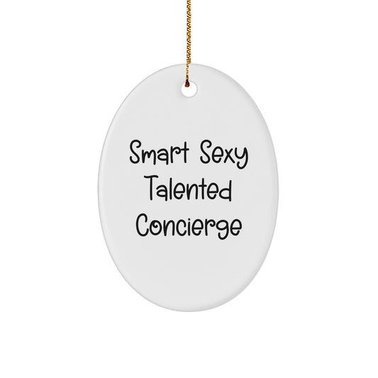 Smart Sexy Talented Concierge Gifts from Friends and Family - Oval Ornament for Christmas - Victory Thru Vision