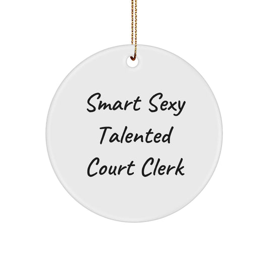 Smart Sexy Talented Court Clerk Gifts from Family for Christmas Circle Ornament - Victory Thru Vision