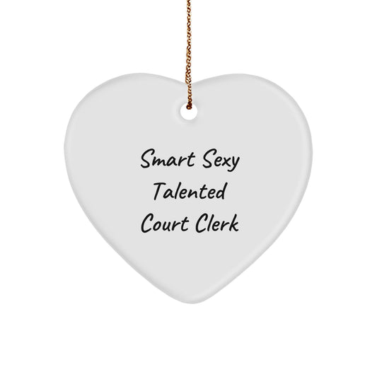 Smart Sexy Talented Court Clerk Gifts | Funny Heart Ornament for Court Clerk's Christmas - Victory Thru Vision