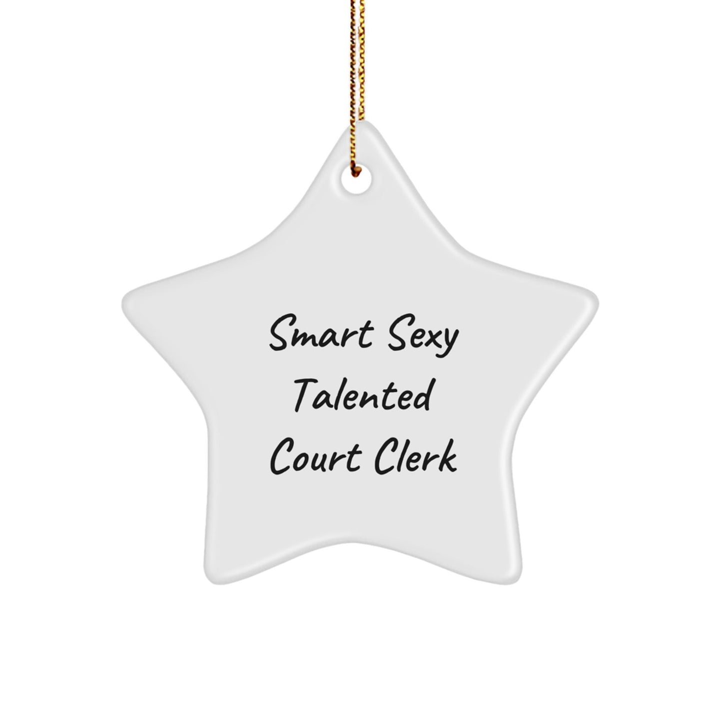 Smart Sexy Talented Court Clerk Star Ornament, Gifts for Court Clerks from Friends, Christmas Unique Finds - Victory Thru Vision
