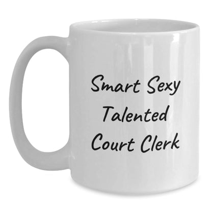 Smart Sexy Talented Court Clerk White Coffee Mugs, Funny Court Clerk Gifts for Men, Women, Friends, Coworkers, Family, Graduation Unique Gifts from Court Clerks - Victory Thru Vision