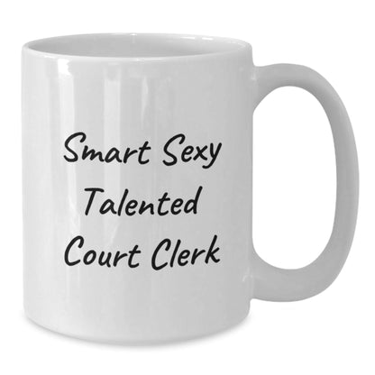 Smart Sexy Talented Court Clerk White Coffee Mugs, Funny Court Clerk Gifts for Men, Women, Friends, Coworkers, Family, Graduation Unique Gifts from Court Clerks - Victory Thru Vision