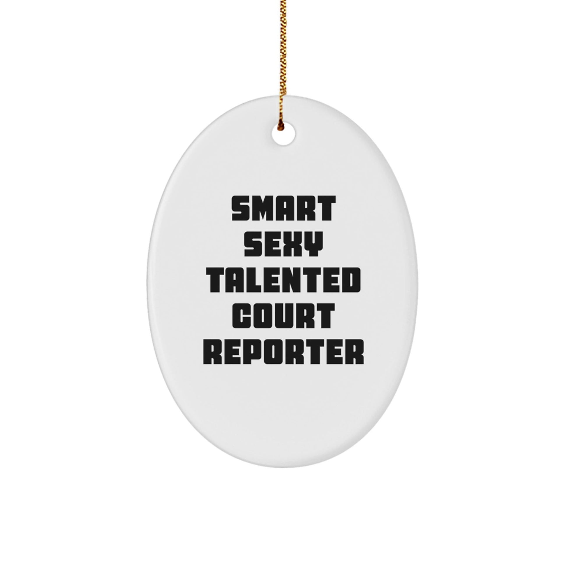 Smart Sexy Talented Court Reporter Gifts for Men Women Friends Family - Oval Ornament for Christmas - Victory Thru Vision