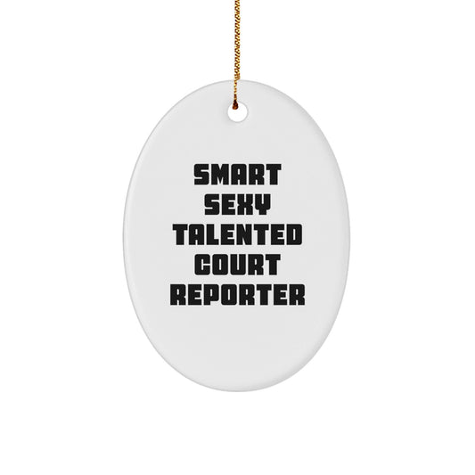 Smart Sexy Talented Court Reporter Gifts for Men Women Friends Family - Oval Ornament for Christmas - Victory Thru Vision