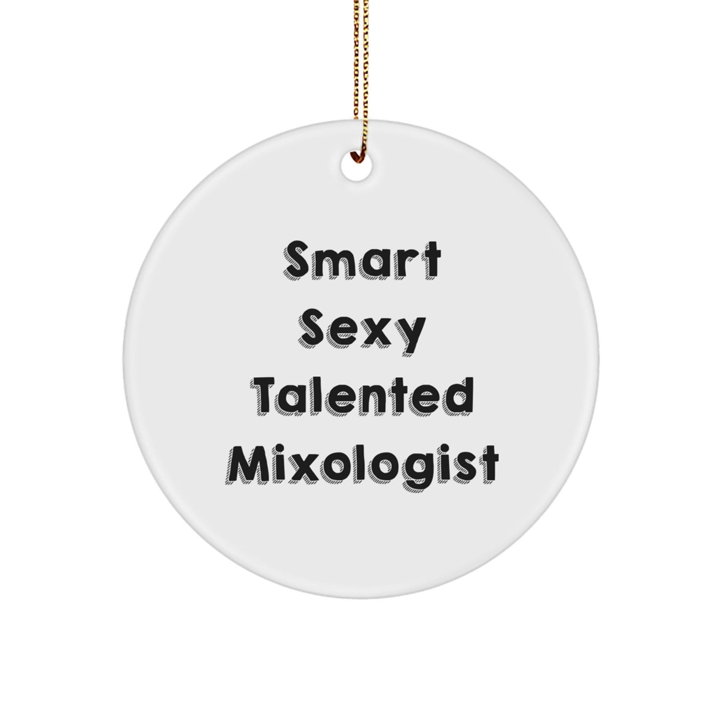 Smart Sexy Talented Mixologist Gifts for Friends Christmas Circle Ornament, 'Smart Sexy Talented Mixologist' Quote, Durable MDF with High - Gloss Finish, Perfect for Stress - Free Decorating - Victory Thru Vision