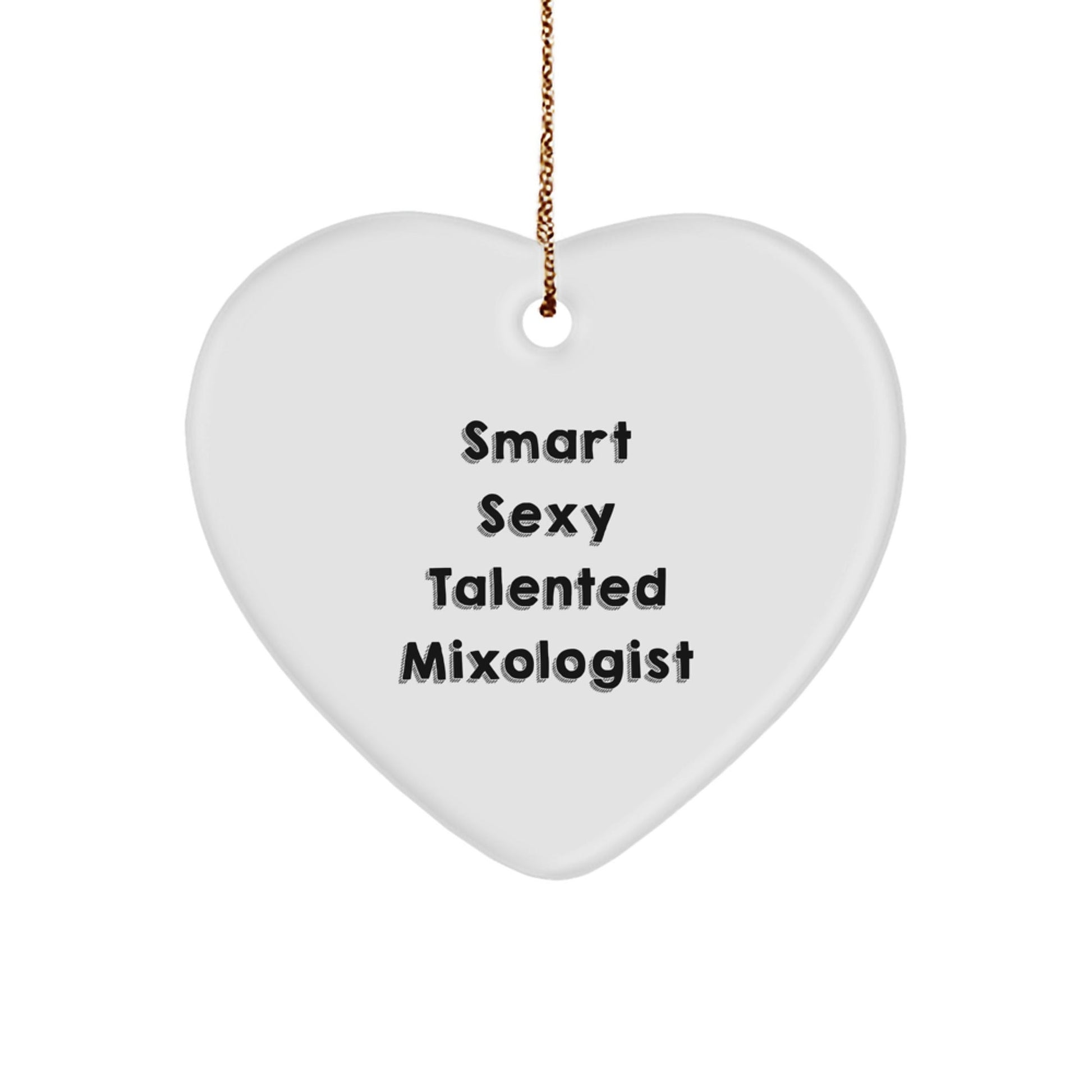 Smart Sexy Talented Mixologist Heart Ornament Gifts from Friends, Coworkers, or Family for Christmas - Victory Thru Vision
