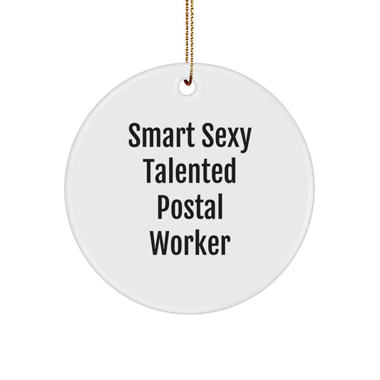 Smart Sexy Talented Postal Worker Circle Ornament, Funny Quote Gifts for Postal Worker, Christmas Unique Gifts from Friends - Victory Thru Vision