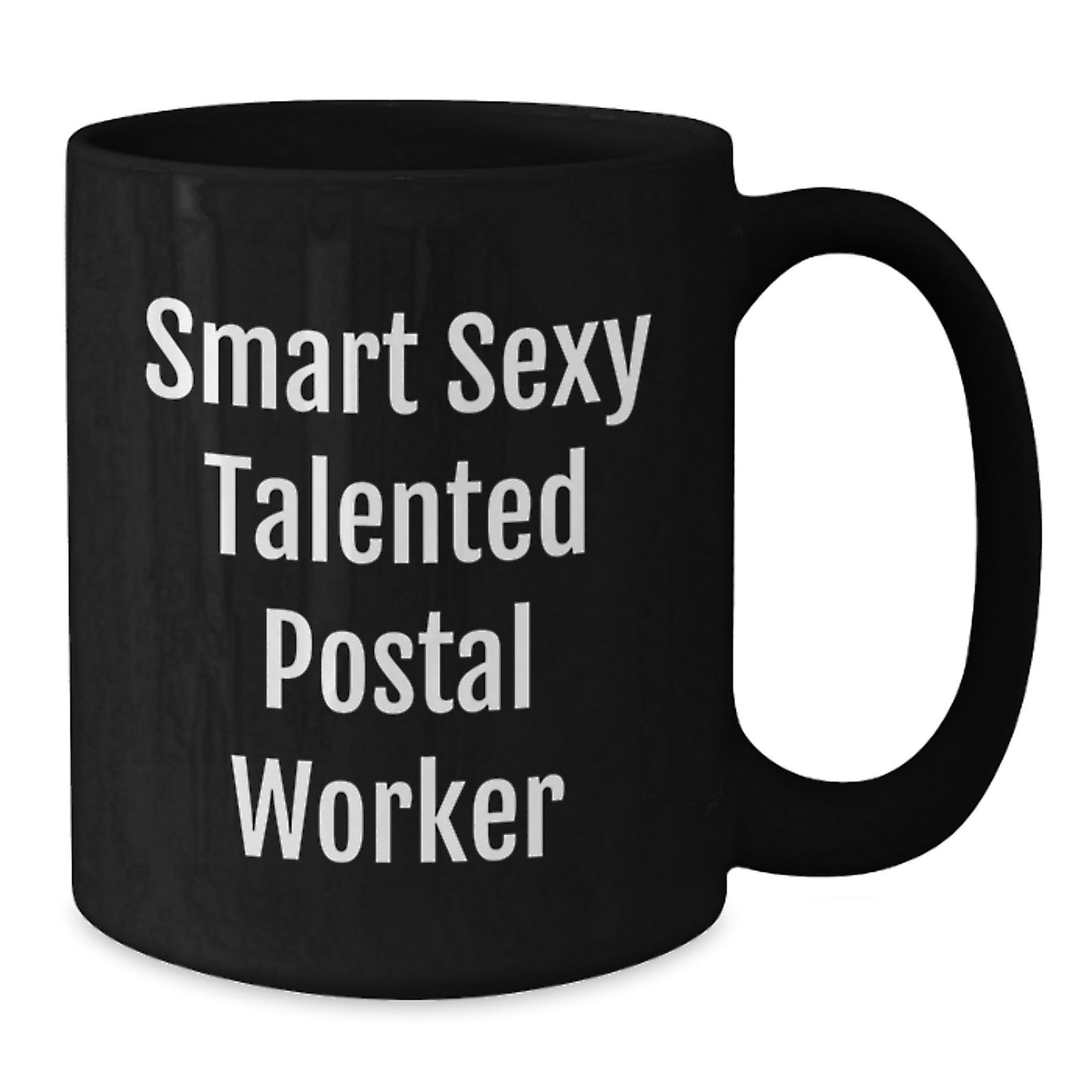 Smart Sexy Talented Postal Worker Gifts from Friends, Family or Coworkers - Birthday Unique Gifts for Postal Worker, Black Coffee Mug - Victory Thru Vision