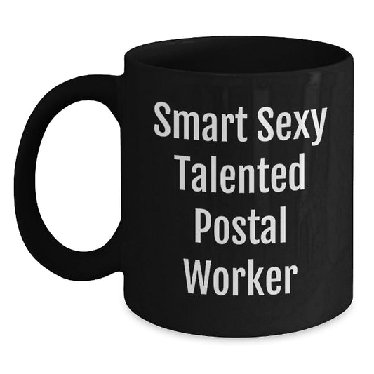 Smart Sexy Talented Postal Worker Gifts from Friends, Family or Coworkers - Birthday Unique Gifts for Postal Worker, Black Coffee Mug - Victory Thru Vision