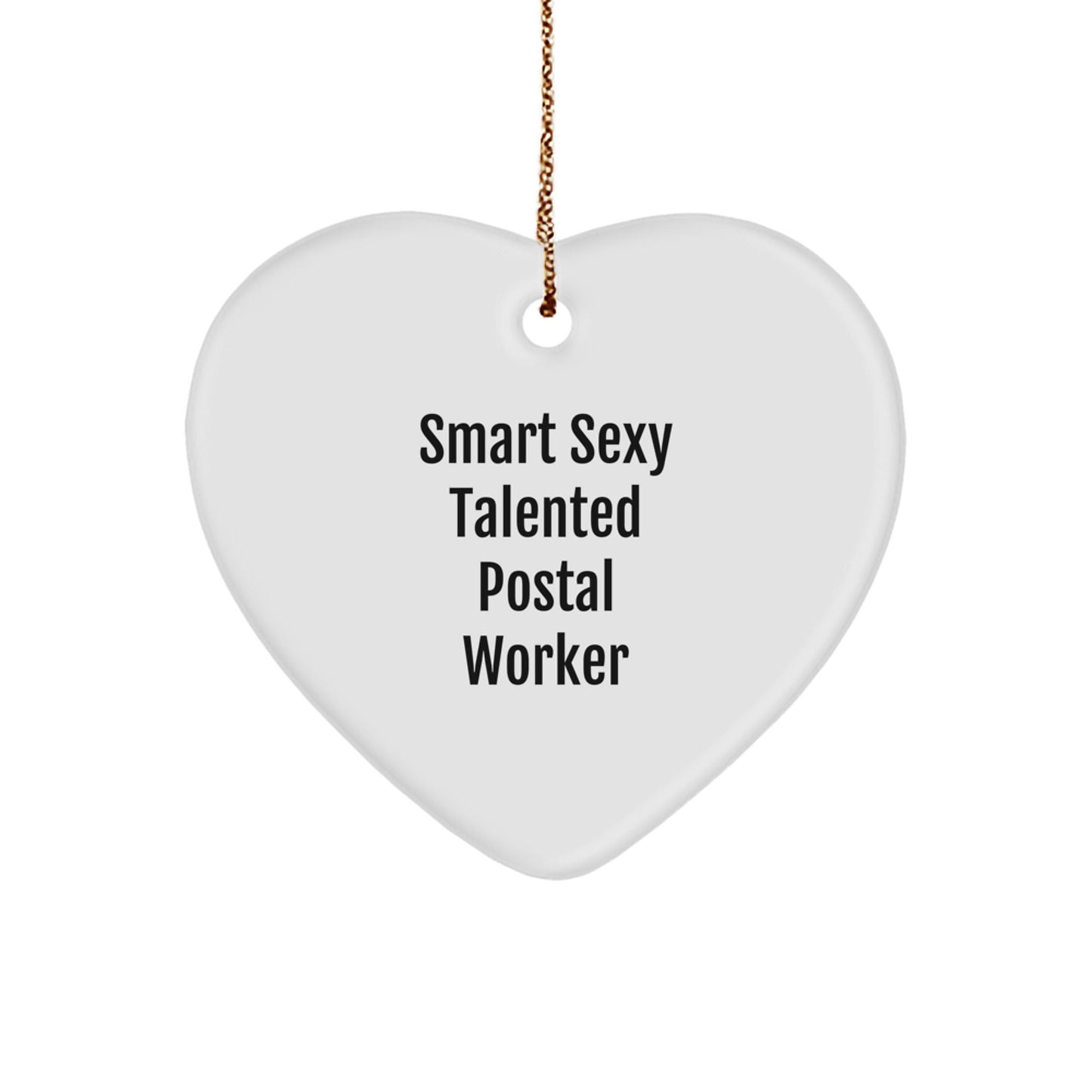 Smart Sexy Talented Postal Worker Heart Ornament Gifts from Family - Unique Christmas Memorable Presents for Postal Workers - Victory Thru Vision