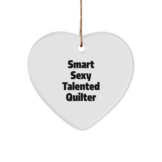 Smart Sexy Talented Quilter's Heart Ornament Gifts for Quilter Friends - 'Talented Quilter' Quote Christmas Ornament - Victory Thru Vision