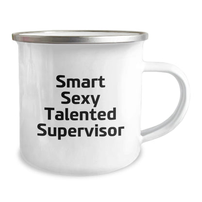 Smart Sexy Talented Supervisor Funny Birthday Unique Gifts from Friends to Supervisor, Camping Mug for Supervisor, Quote: 'Smart Sexy Talented Supervisor', Gifts for Supervisor - Victory Thru Vision
