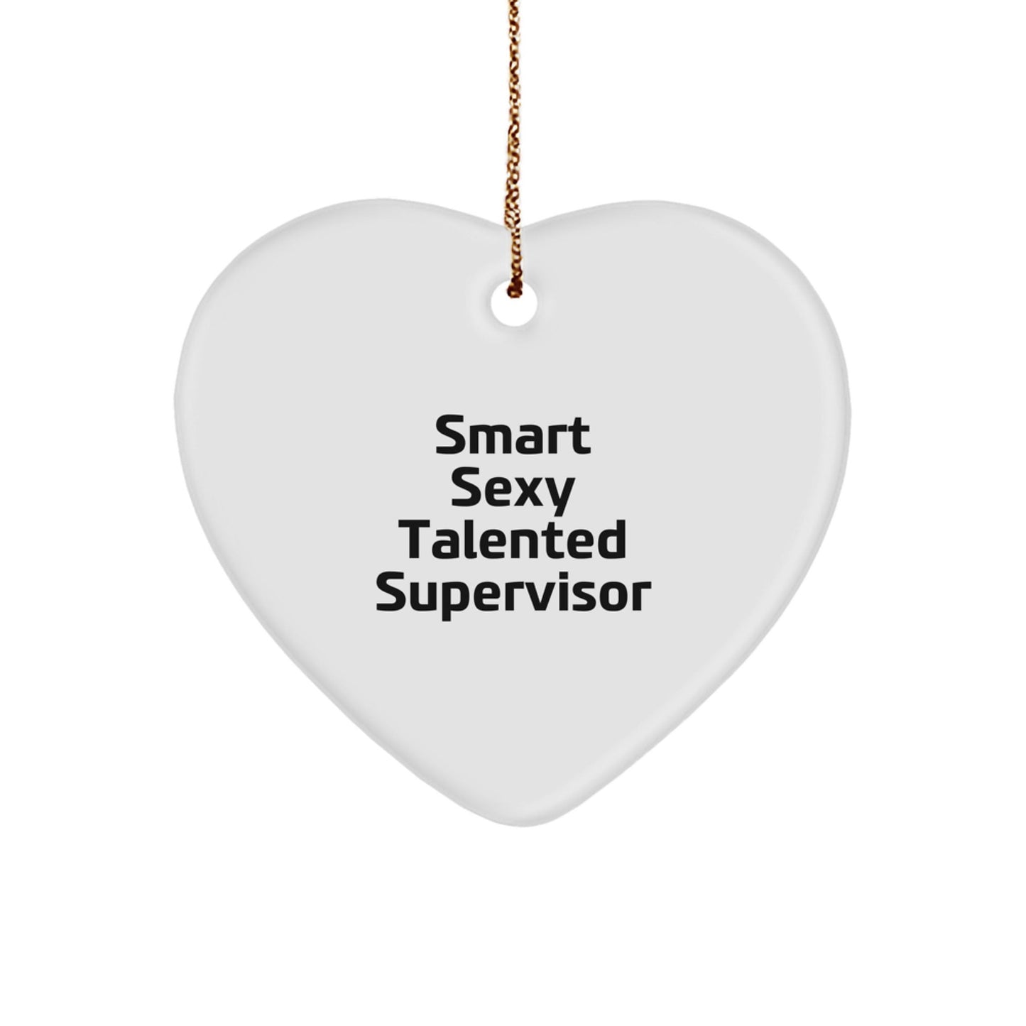 Smart Sexy Talented Supervisor Heart Ornament, Funny Christmas Unique Gift from Men to Women, Coworkers, Family, Friends - Victory Thru Vision