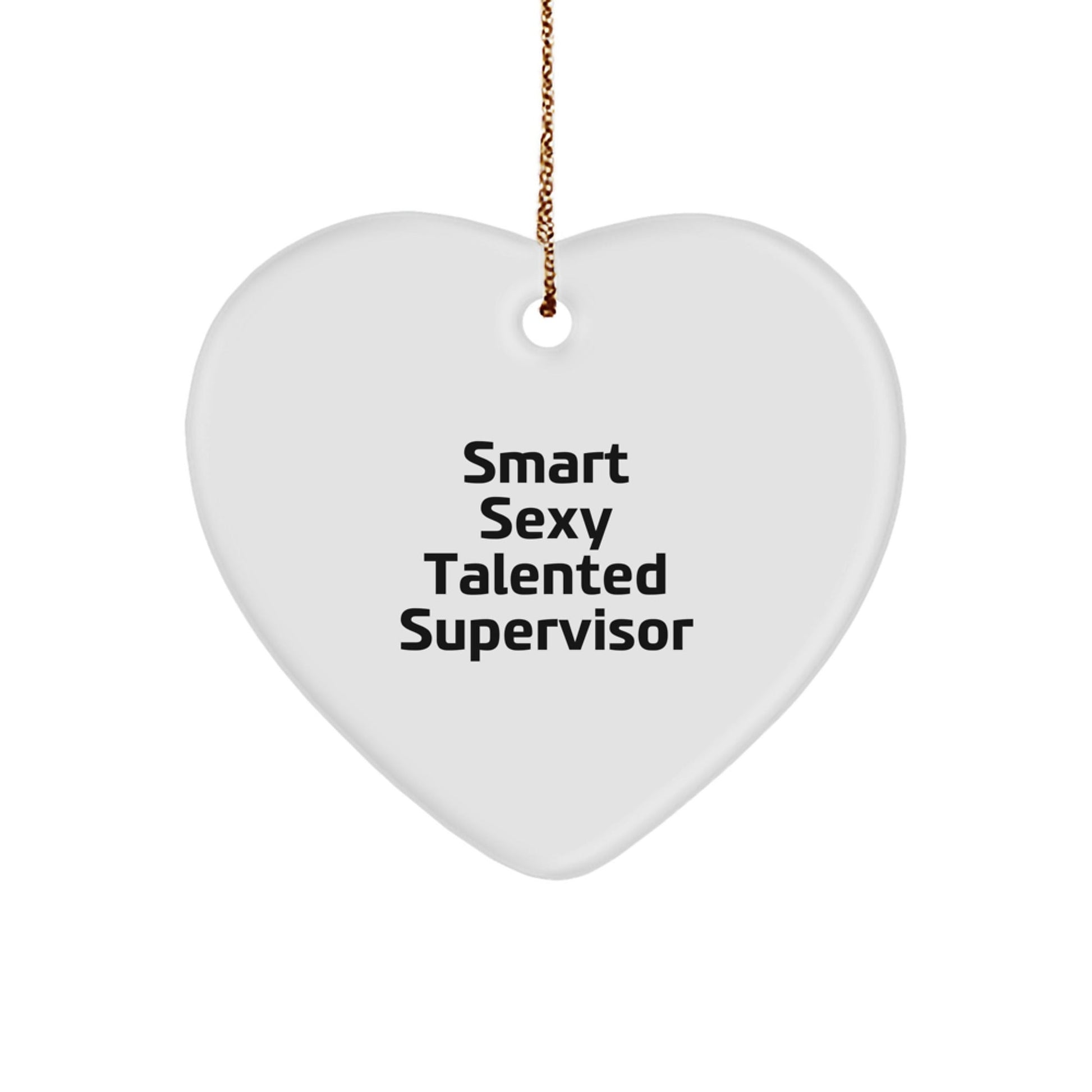 Smart Sexy Talented Supervisor Heart Ornament, Funny Christmas Unique Gift from Men to Women, Coworkers, Family, Friends - Victory Thru Vision