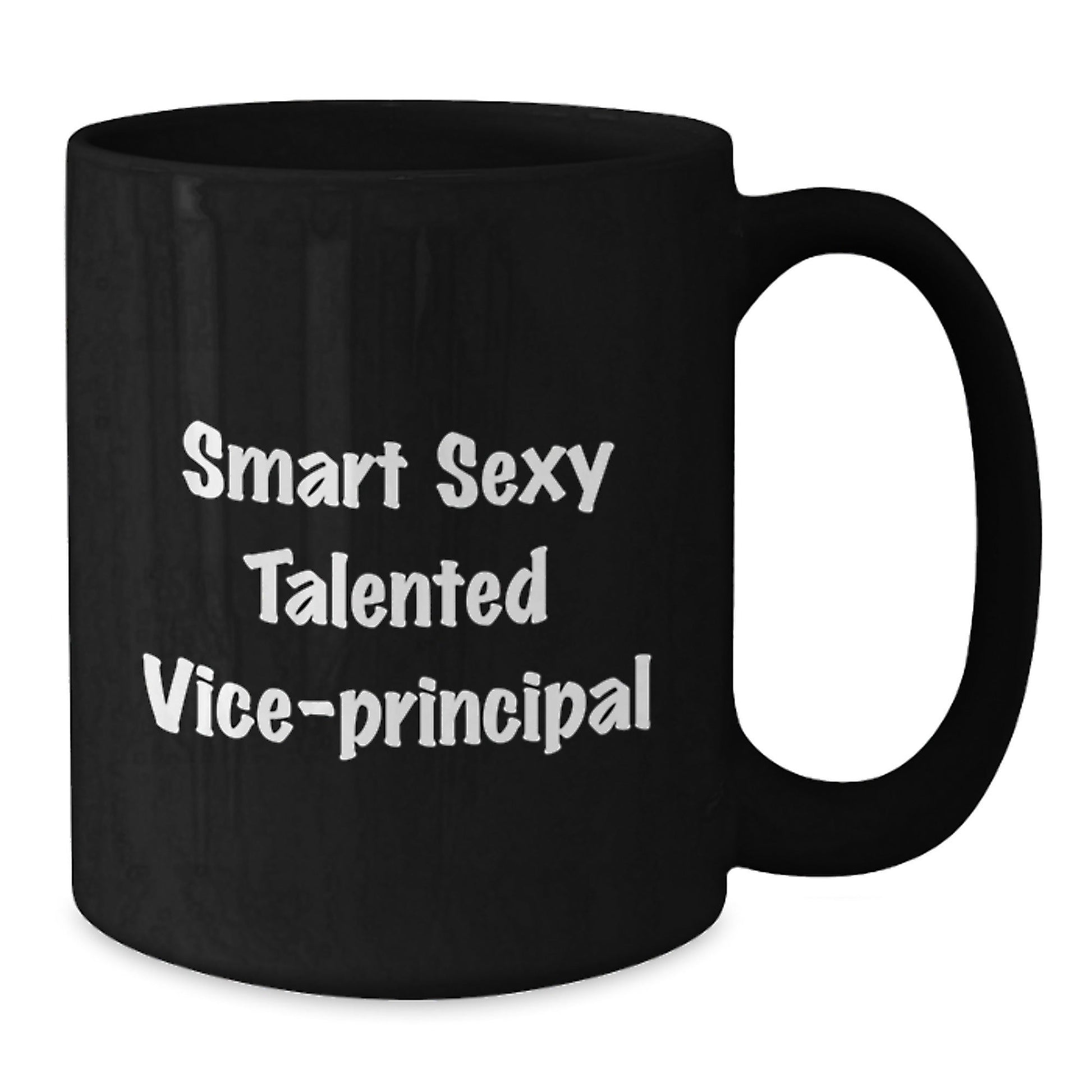 Smart Sexy Talented Vice - Principal Funny Birthday Unique Gifts from Friends for Him or Her - Black Coffee Mug - Victory Thru Vision