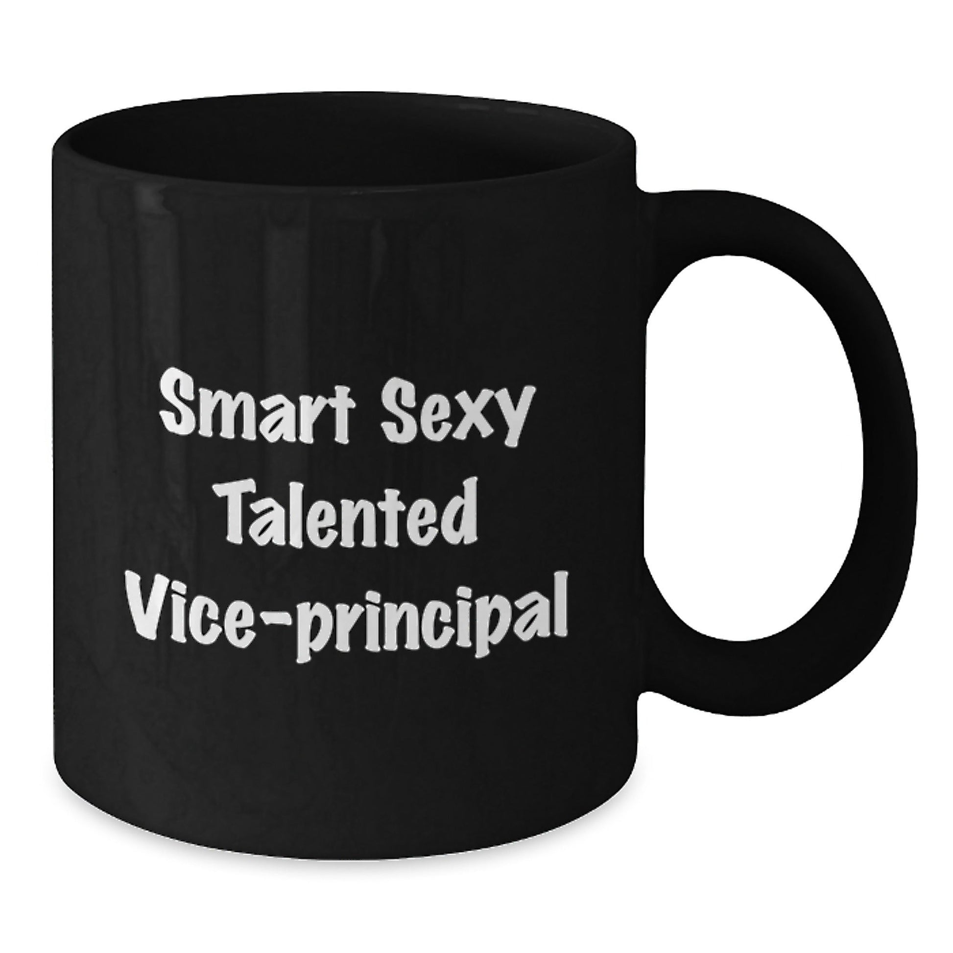 Smart Sexy Talented Vice - Principal Funny Birthday Unique Gifts from Friends for Him or Her - Black Coffee Mug - Victory Thru Vision