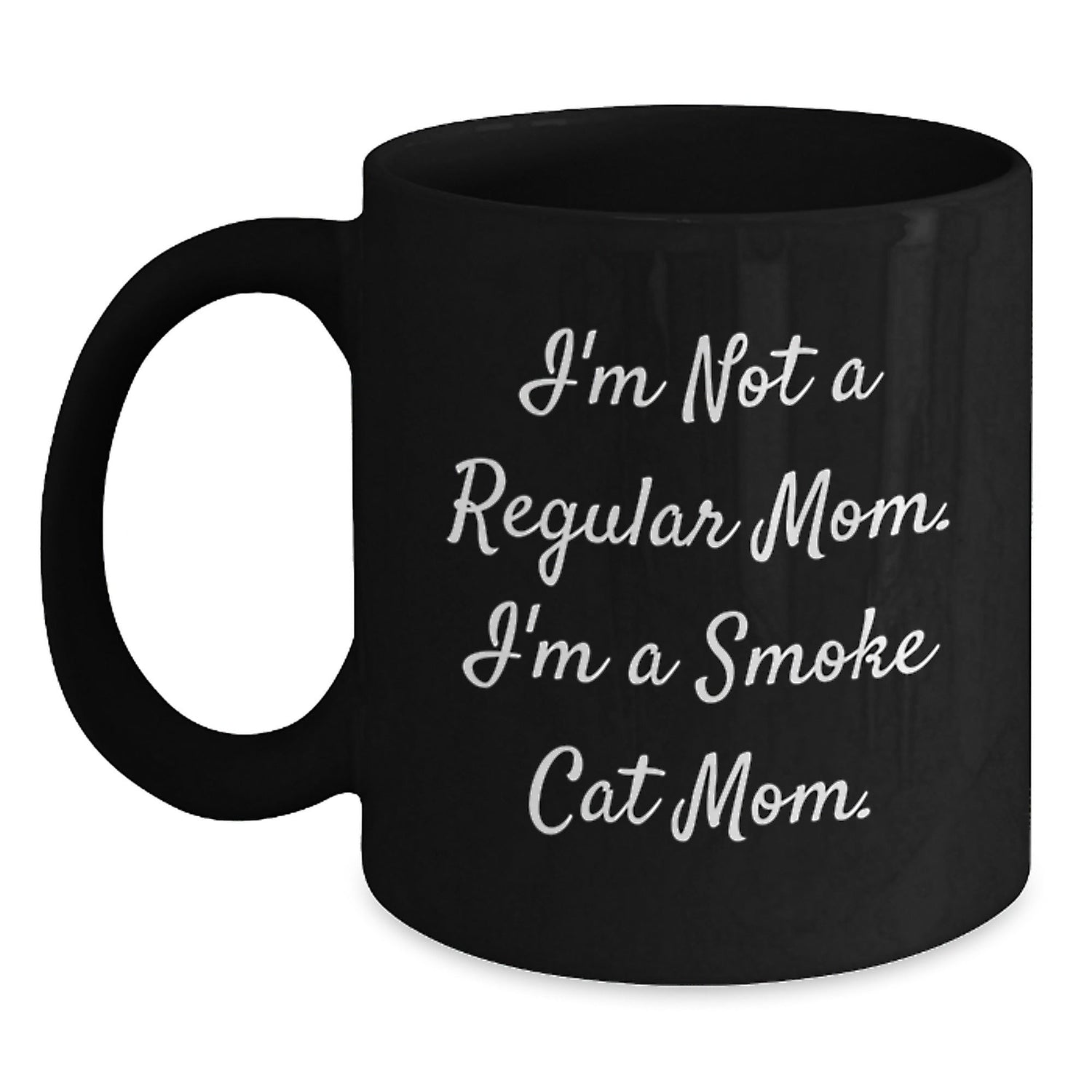 Smoke Cat Mom Funny Gifts from Friends for Graduation Unique Smoke Cat Black Coffee Mug, 'I'm Not A Regular Mom. I'm A Smoke Cat Mom.' - Victory Thru Vision
