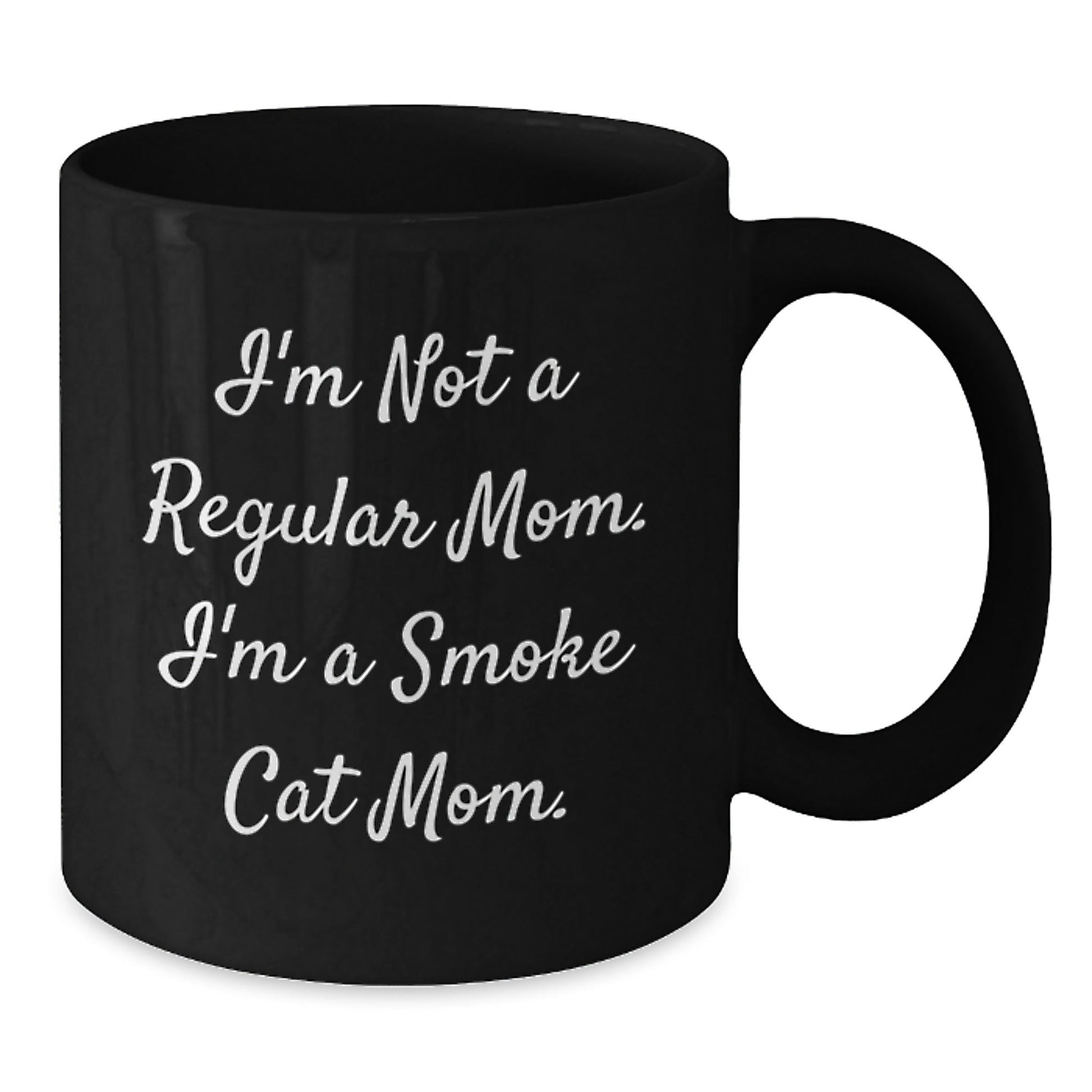 Smoke Cat Mom Funny Gifts from Friends for Graduation Unique Smoke Cat Black Coffee Mug, 'I'm Not A Regular Mom. I'm A Smoke Cat Mom.' - Victory Thru Vision