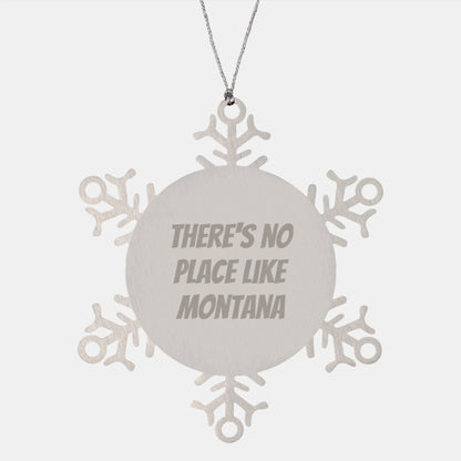 Montana Snowflake Ornament, 'There's No Place Like Montana' Funny Quote, Shatterproof Gifts from Friends to Family - Image 1