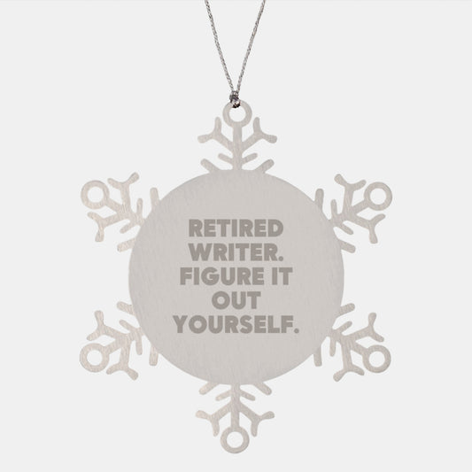 Funny Writer Quotes Snowflake Ornament Gifts from Friends for Writers, Christmas Unique Ornaments, Retired Writer Figure It Out Yourself Stainless Steel - Image 1