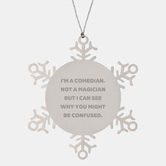 Funny Comedian Snowflake Ornament Gifts for Comedian Friends - 'I'm A Comedian Not A Magician' Stainless Steel - Gift Ideas for Christmas - Image 1