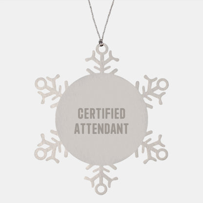 Funny Certified Attendant Snowflake Ornament Gifts from Friends to Attendants, Christmas Unique Attendant Gifts, Attendant Snowflake Ornament Quote - Image 1