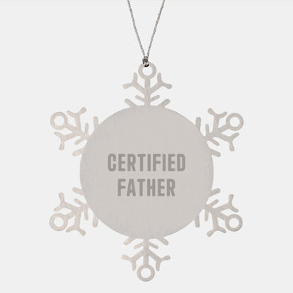 Funny 'Certified Father' Snowflake Ornament, Gifts from Men to Dad for Christmas Unique Gifts - Image 1