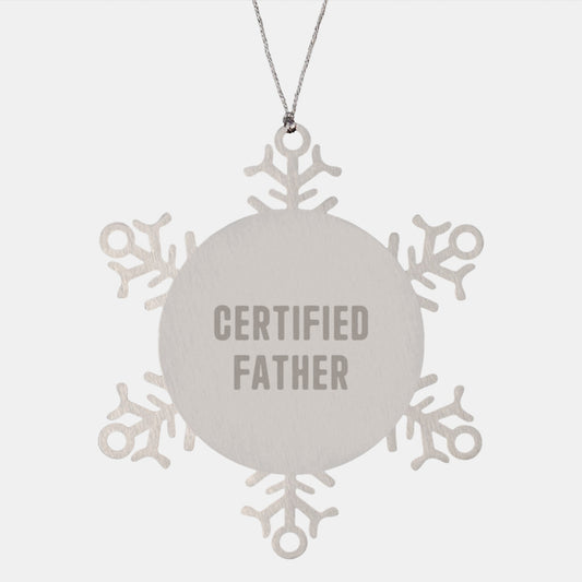 Funny 'Certified Father' Snowflake Ornament, Gifts from Men to Dad for Christmas Unique Gifts - Image 1