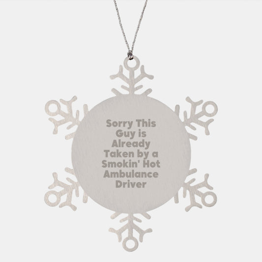 Funny Ambulance Driver Gifts from Friends - Snowflake Ornament with 'Sorry This Guy Is Already Taken' - Image 1