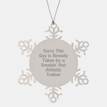 Athletic Trainer Snowflake Ornament Gifts from Friends for Christmas - Sorry This Guy Is Already Taken By A Smokin' Hot Athletic Trainer - Image 1