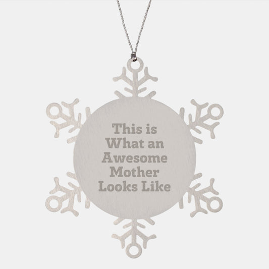Funny Mother's Christmas Unique Gifts from Friends - Snowflake Ornament, 'This Is What An Awesome Mother Looks Like', 3.14 Inches Diameter - Image 1