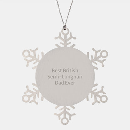 Funny British Semi-Longhair Cat Gifts from Men to Friends - Snowflake Ornament, Best British Semi-longhair Dad Ever Quote, Christmas Unique Present - Image 1