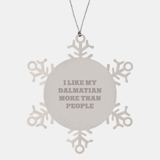 Dalmatian Dog Lovers' Funny Gift, I Like My Dalmatian More Than People, Snowflake Ornament for Christmas from Friends, Family or Coworkers - Image 1