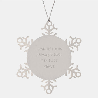 Funny Italian Greyhound Dog Christmas Unique Gifts from Family for Italian Greyhound Dog Lovers Snowflake Ornament, I Love My Italian Greyhound More Than Most People - Image 1