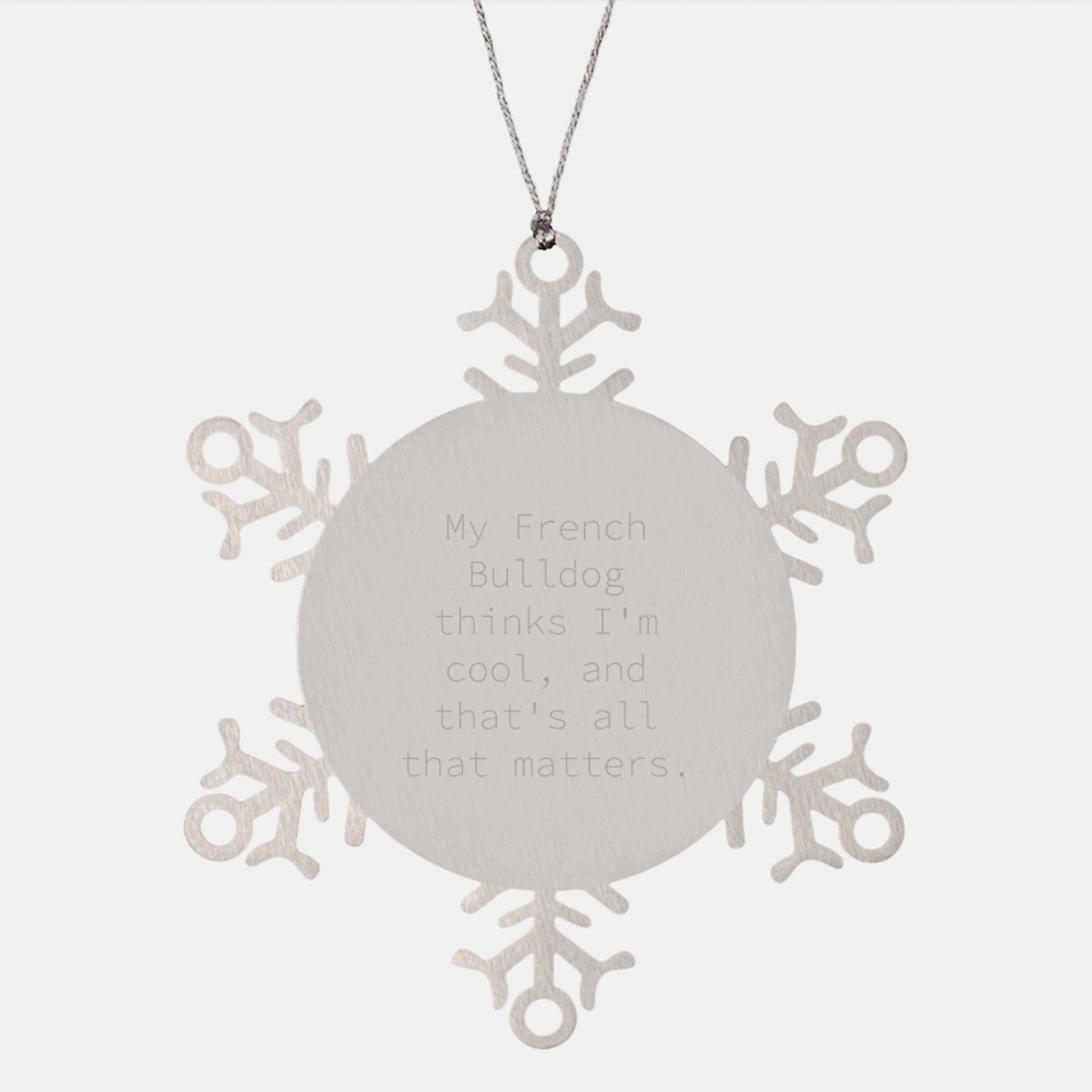 French Bulldog Funny Gifts, Snowflake Ornament Quote, Christmas Memorable Presents from Friends, Gifts for Men and Women - Image 1