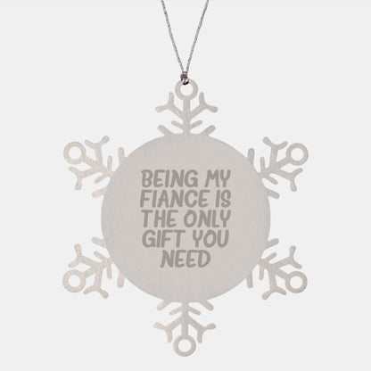 Fiance Snowflake Ornament Gifts from Men to Fiance Being My Fiance Is The Only Gift You Need Funny Christmas Unique Gifts - Image 1