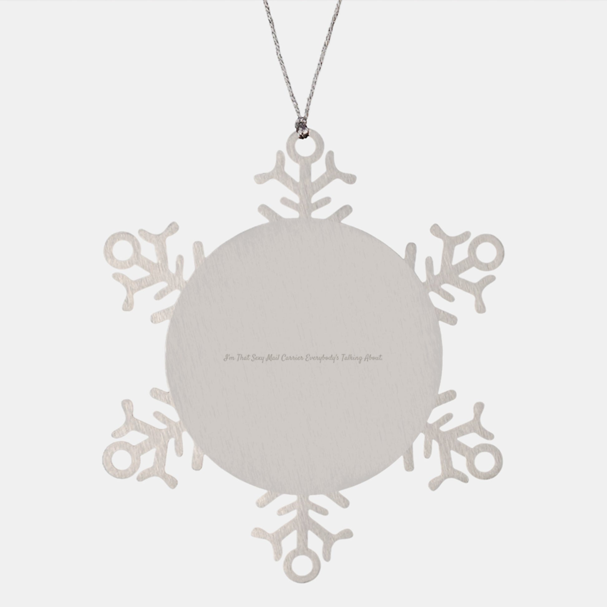 Funny Mail Carrier Gifts, I'm That Sexy Mail Carrier Everybody's Talking About. Snowflake Ornament, Gifts from Friends for Mail Carrier, Christmas Unique Gift - Image 1