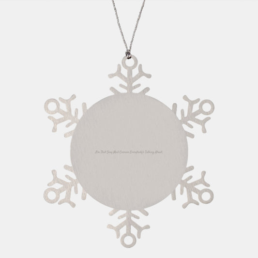 Funny Mail Carrier Gifts, I'm That Sexy Mail Carrier Everybody's Talking About. Snowflake Ornament, Gifts from Friends for Mail Carrier, Christmas Unique Gift - Image 1