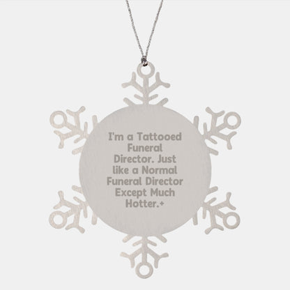 Funny Funeral Director Gifts for Men, 'I'm A Tattooed Funeral Director' Snowflake Ornament, Unique Christmas Stocking Stuffers Gifts from Friends to Family - Image 1