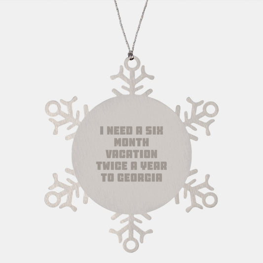 Georgia Snowflake Ornament Gifts from Friends and Family for Christmas - I Need A Six Month Vacation Twice A Year To Georgia - Image 1