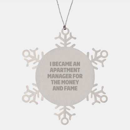 Funny Apartment Manager Snowflake Ornament Gifts from Friends for Christmas - I Became An Apartment Manager For The Money And Fame - Image 1