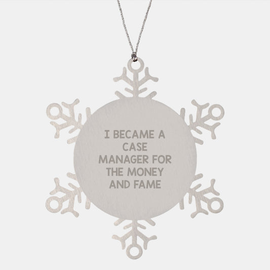 Funny Snowflake Ornament Gifts for Case Manager, 'I Became A Case Manager For The Money And Fame' Quote, Premium Stainless Steel, Christmas Unique Gifts from Family - Image 1
