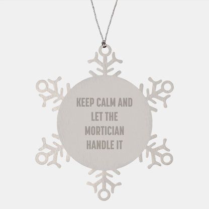 Mortician Snowflake Ornament Gifts from Friends, Keep Calm and Let the Mortician Handle It, Christmas Unique - Image 1
