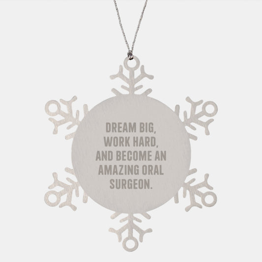 Inspirational Oral Surgeon Gifts Snowflake Ornament for Friends, Coworkers, or Family - 'Dream Big, Work Hard, And Become An Amazing Oral Surgeon.' - Image 1