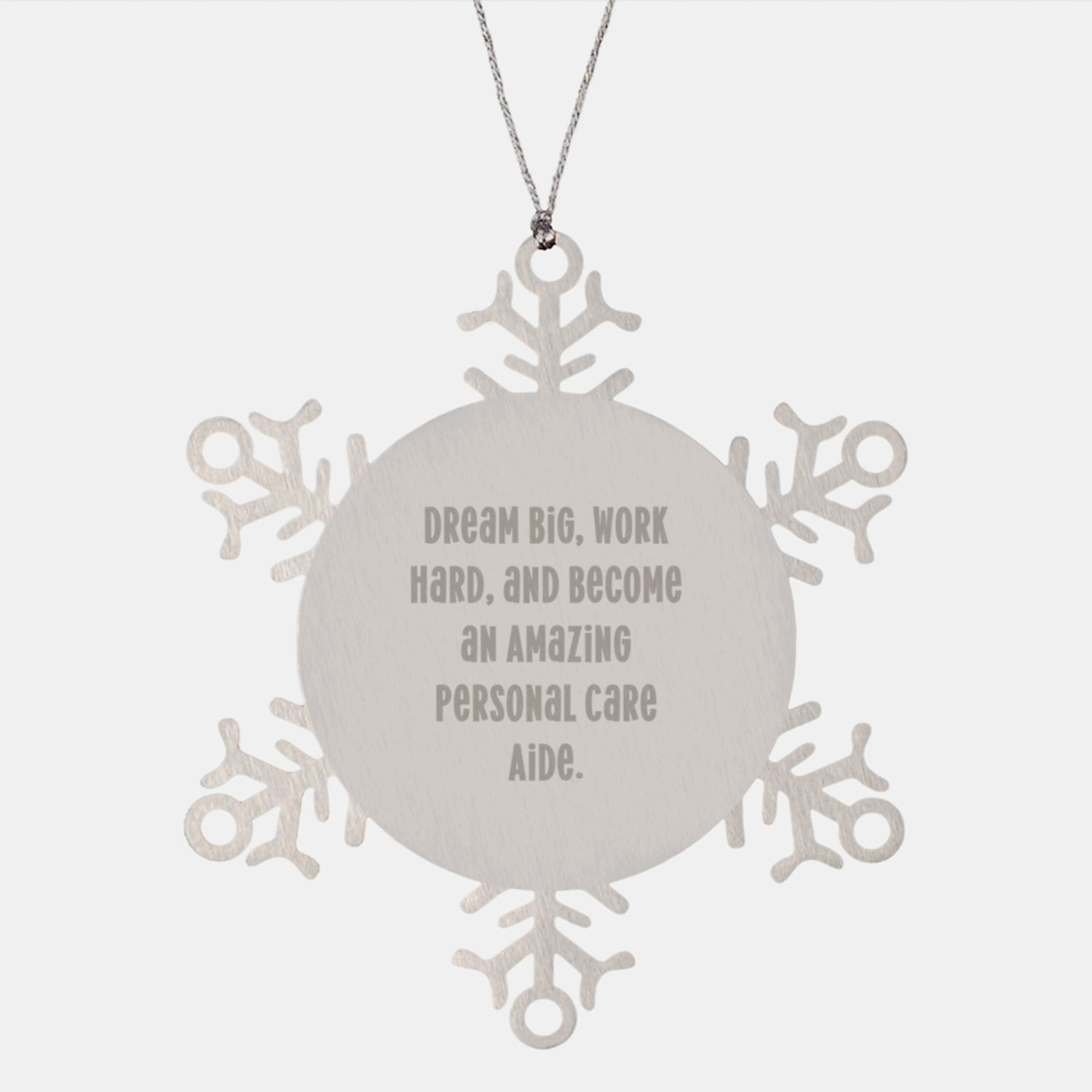 Inspiring Personal Care Aide Gifts from Friends - Snowflake Ornament for Christmas, 'Dream Big, Work Hard, And Become An Amazing Personal Care Aide.' - Image 1